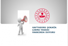 HAFTASONU SOKAĞA ÇIKMA  YASAĞI HAKKINDA DUYURU