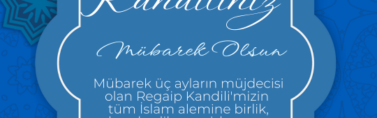 REGAİP KANDİLİNİZ MÜBAREK OLSUN…